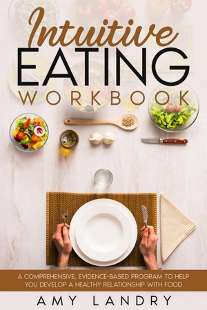 Smashwords – Intuitive Eating Workbook. A Comprehensive, Evidence-Based ...