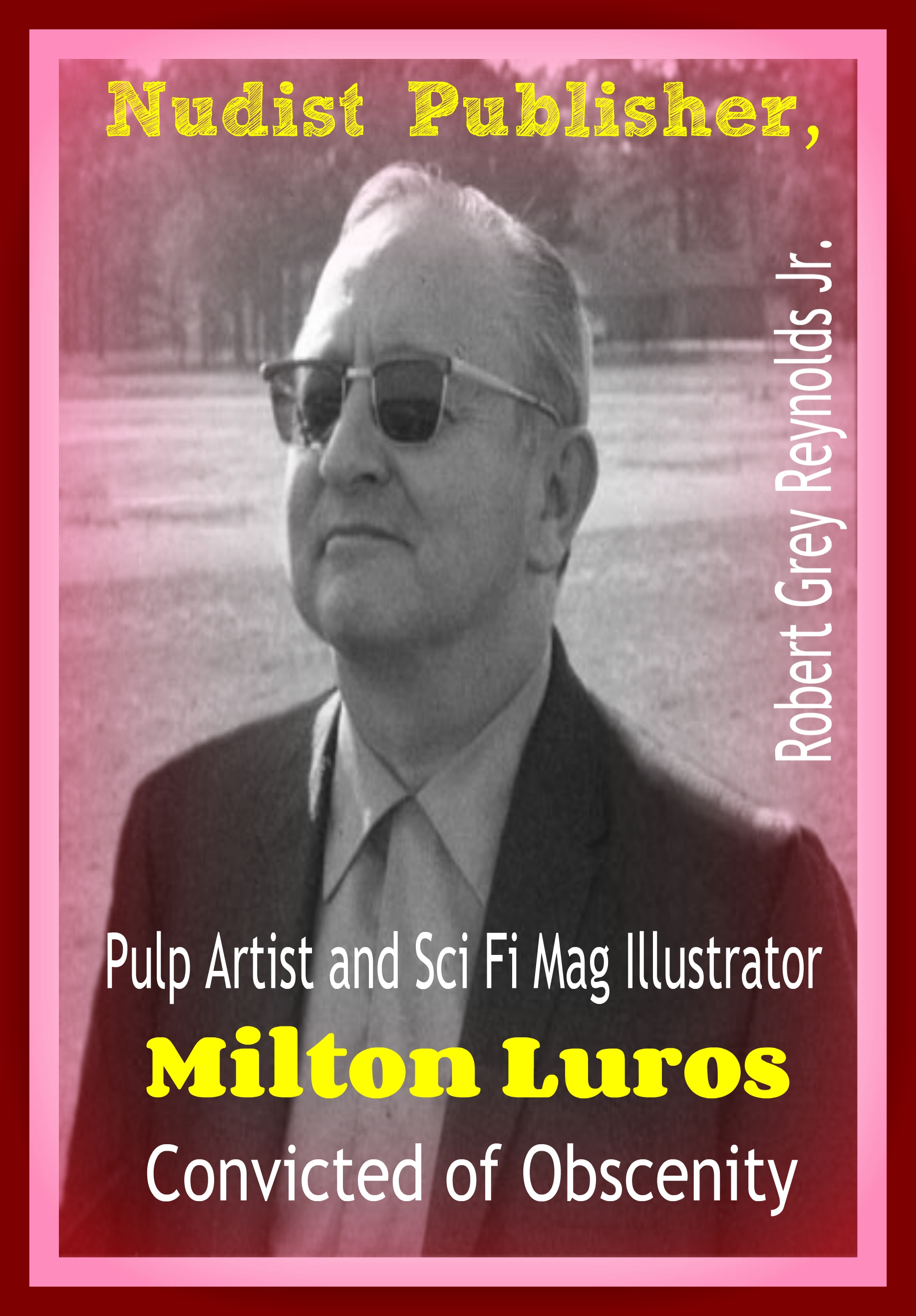 Smashwords â€“ Nudist Publisher, Pulp Artist and Sci Fi Mag Illustrator  Milton Luros Convicted of Obscenity â€“ a book by Robert Grey Reynolds, Jr