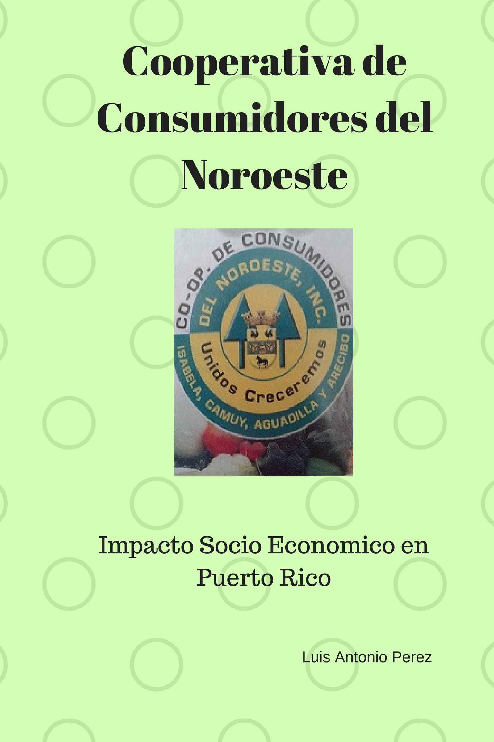 Smashwords Cooperativa De Consumidores Del Noroeste A Book By Luis Antonio Perez