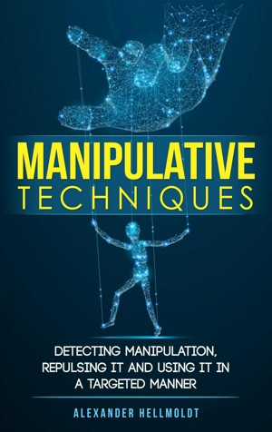 Smashwords – Manipulative Techniques: Detecting Manipulation, Repulsing ...