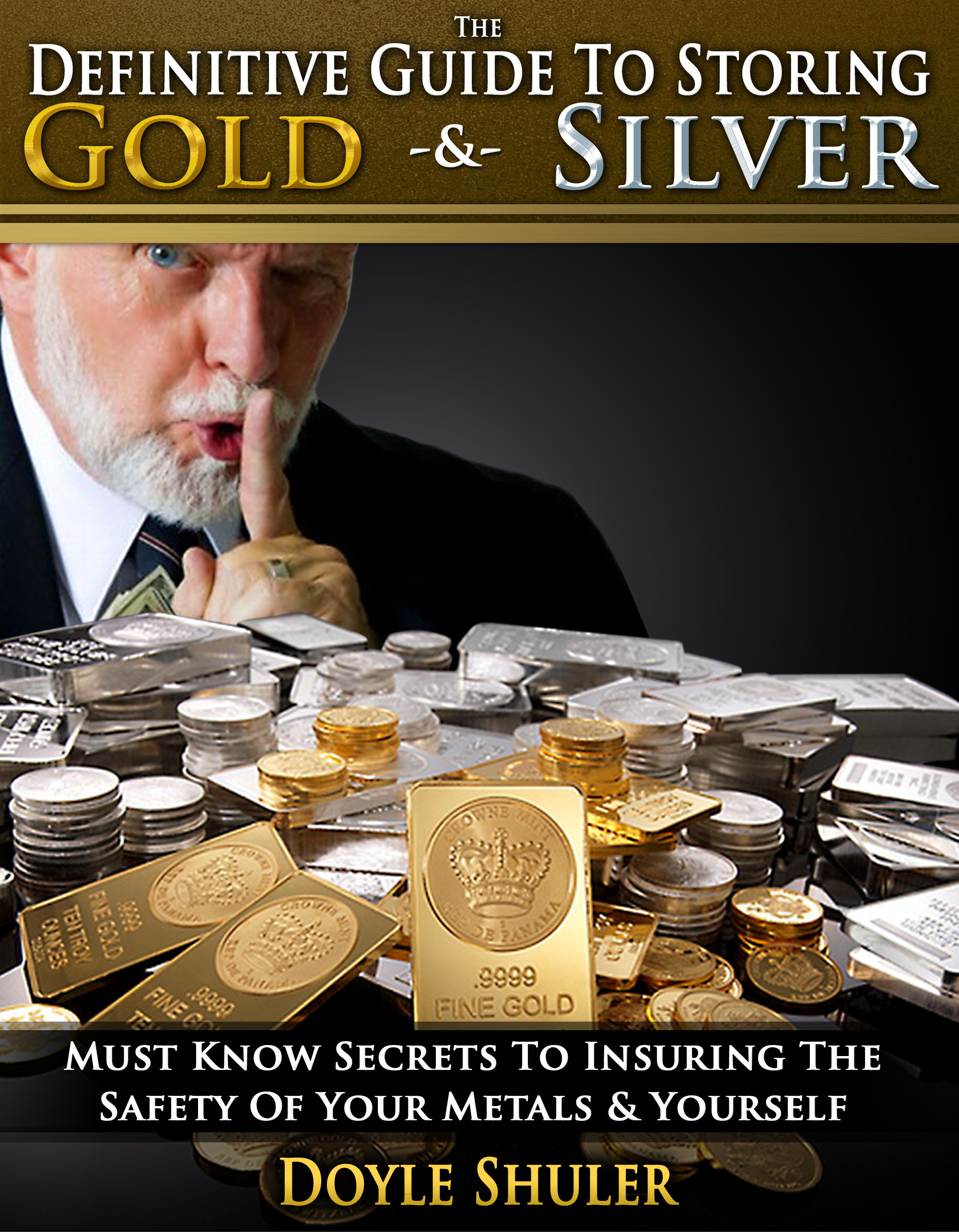 precious metals silver on Smashwords The Definitive Guide To Storing Gold Silver Must Know Secrets To Insuring The Safety Of Your Metals Yourself A Book By Doyle Shuler