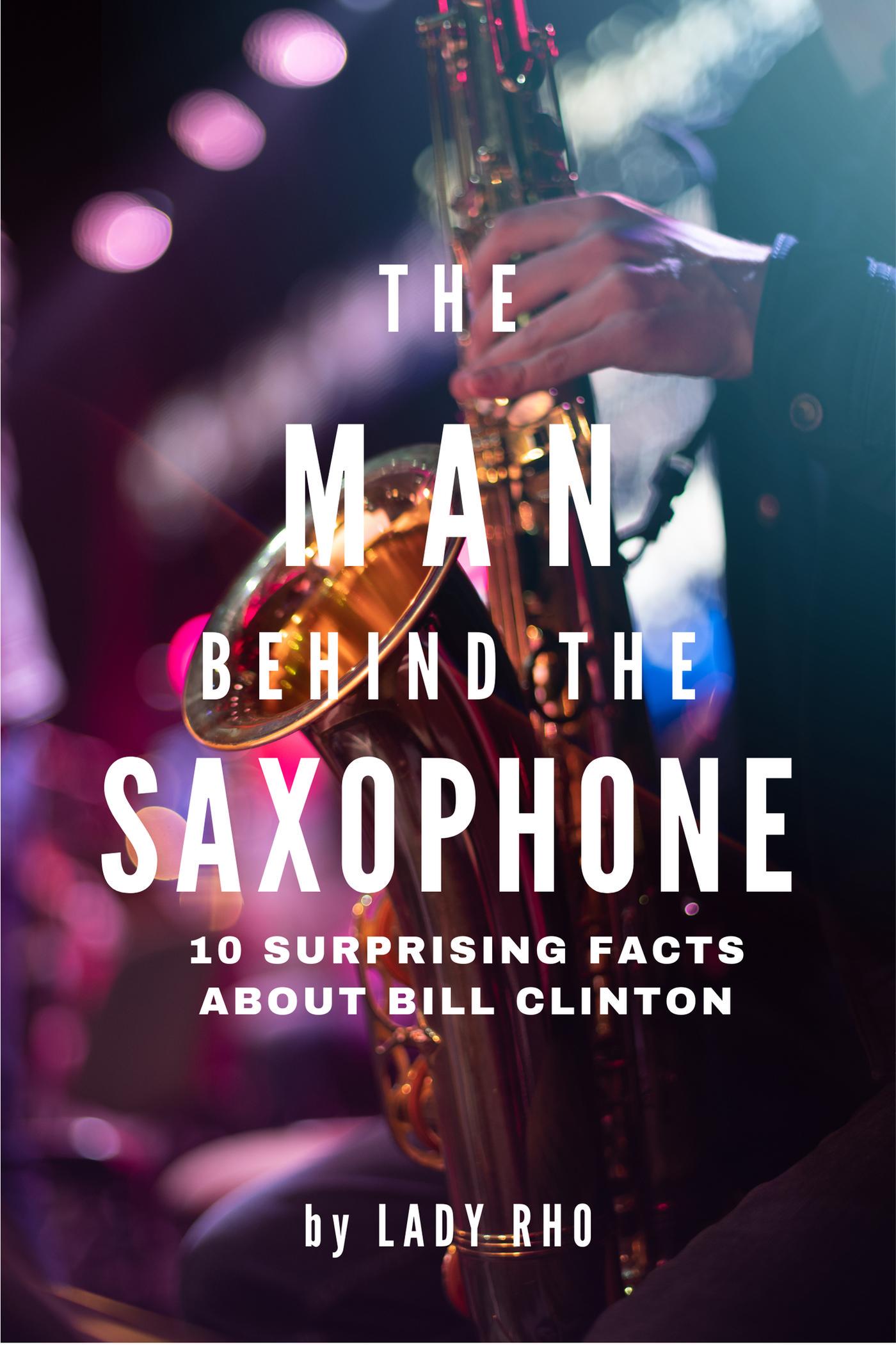 Smashwords The Man Behind the Saxophone 10 Surprising Facts About