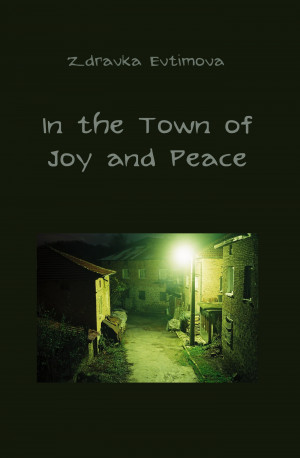 In the Town of Joy and Peace by Zdravka Evtimova