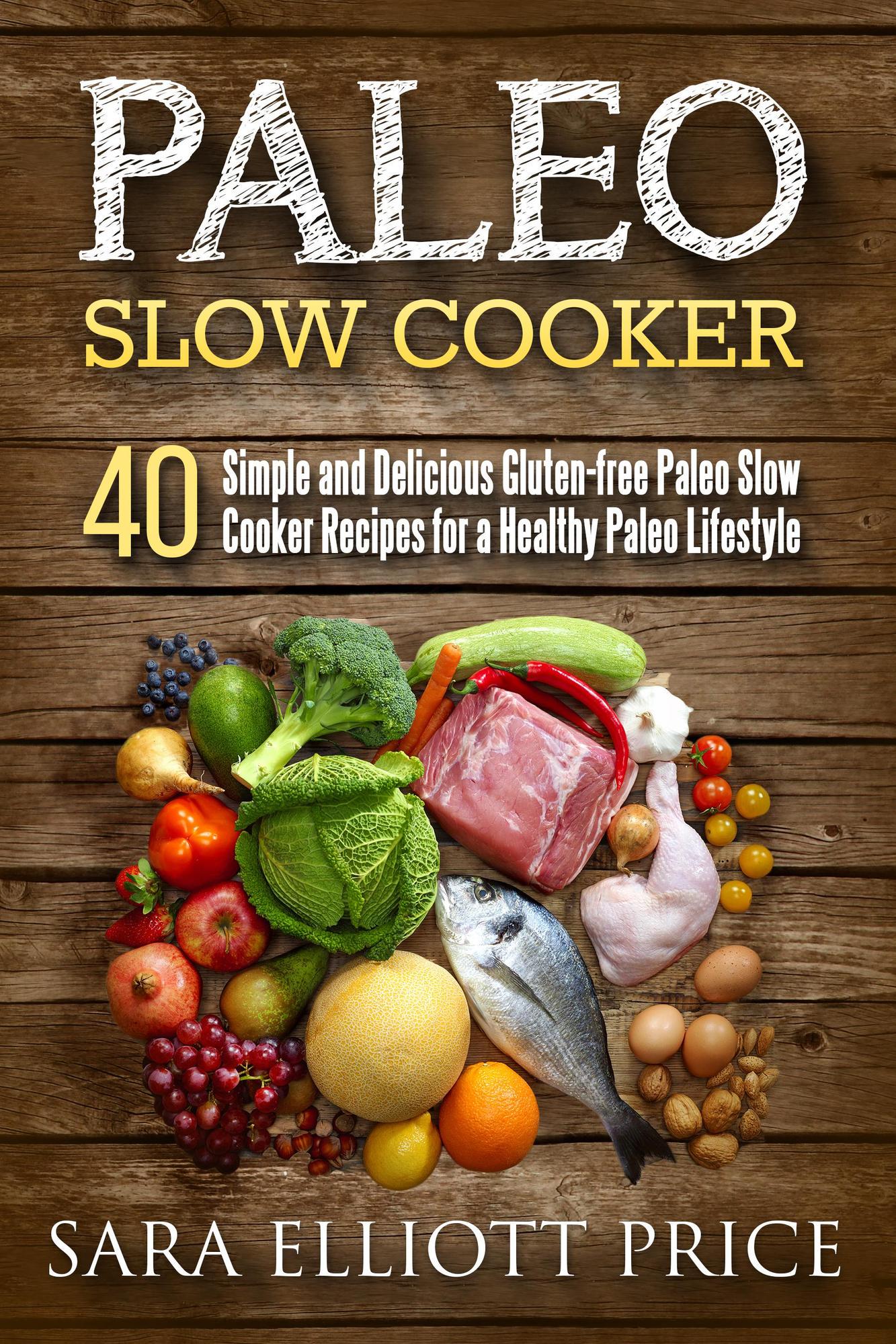 Smashwords Paleo Slow Cooker 40 Simple and Delicious Glutenfree