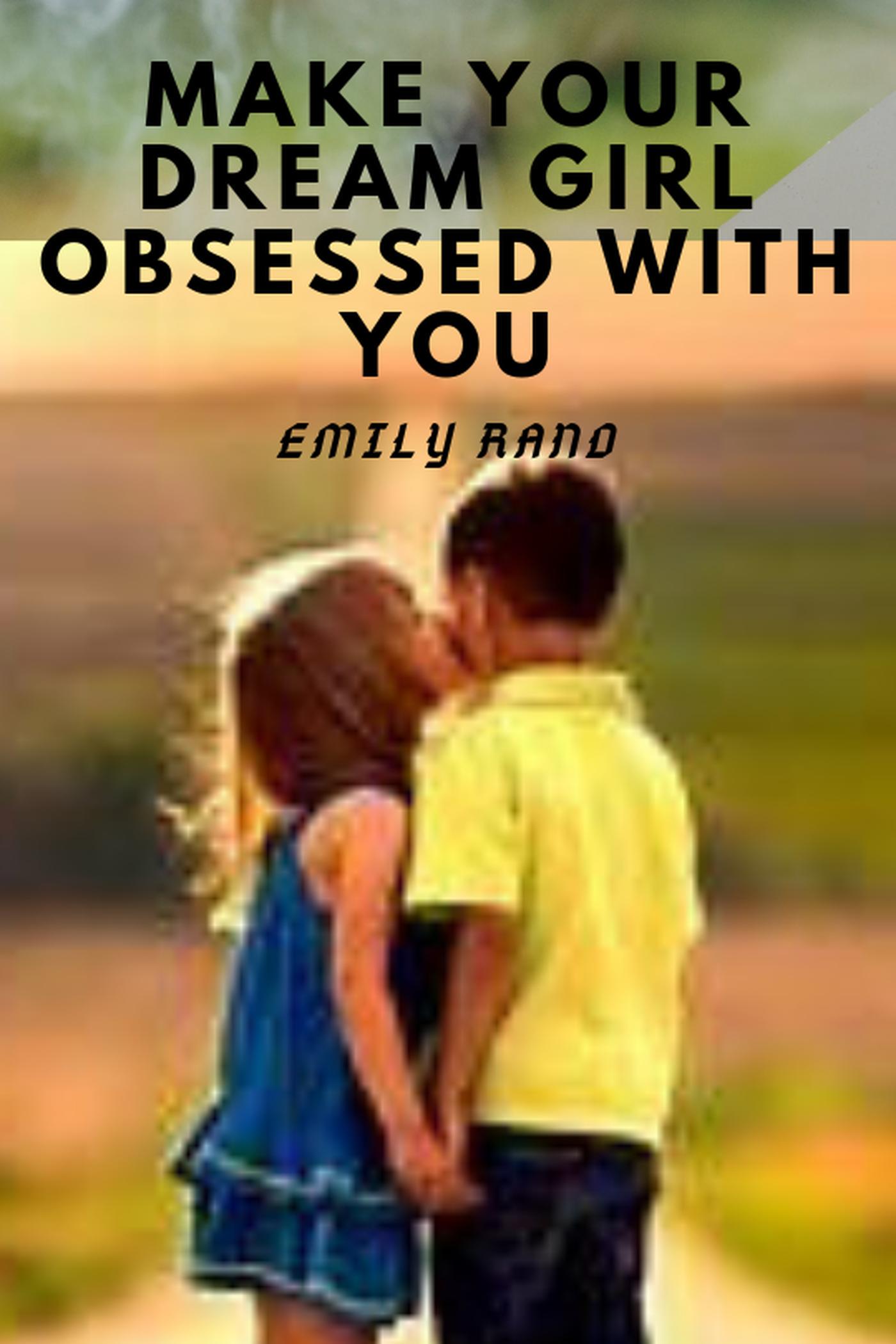 smashwords-how-to-make-your-dream-girl-obsessed-with-you-a-book-by