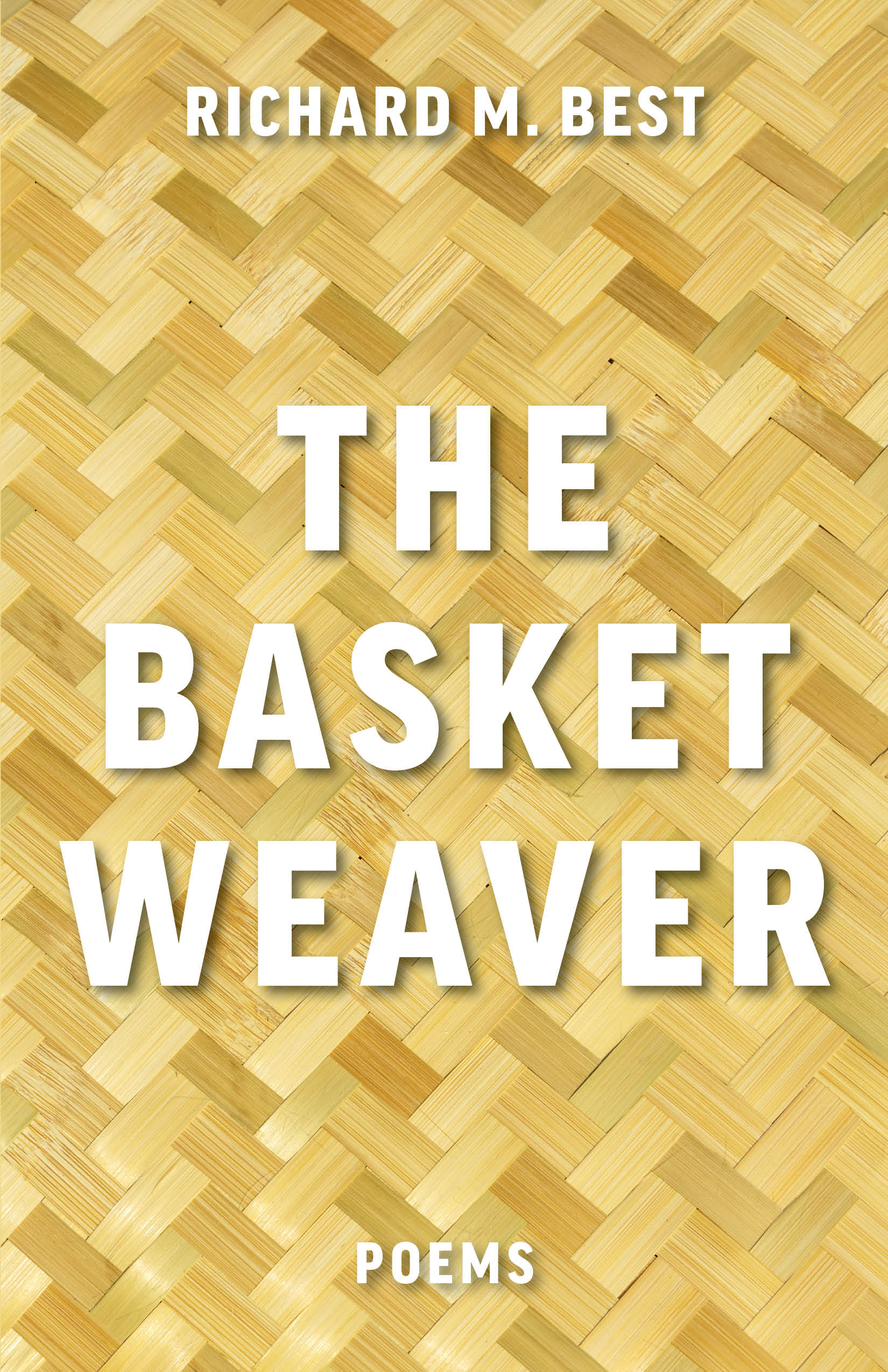 Smashwords The Basket Weaver Poems a book by Richard Best
