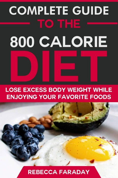 Smashwords Complete Guide To The 800 Calorie Diet Lose Excess Body Weight While Enjoying Your