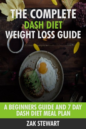 The DASH Diet: A Complete Overview and Guide for Beginners