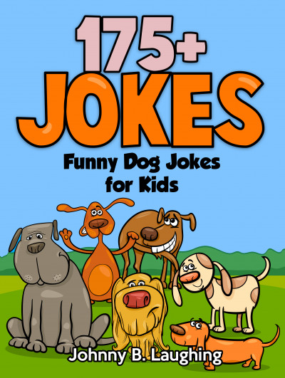 Smashwords – Funny Dog Jokes for Kids: 175+ Jokes – a book by Johnny B ...