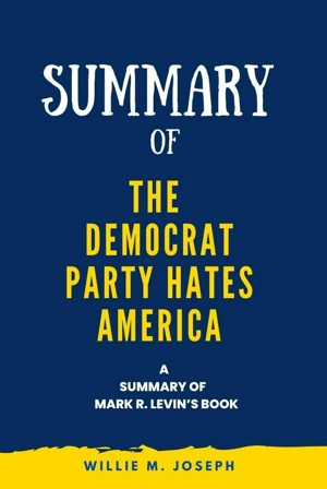 The Democrat Party Hates America by Levin, Mark R.