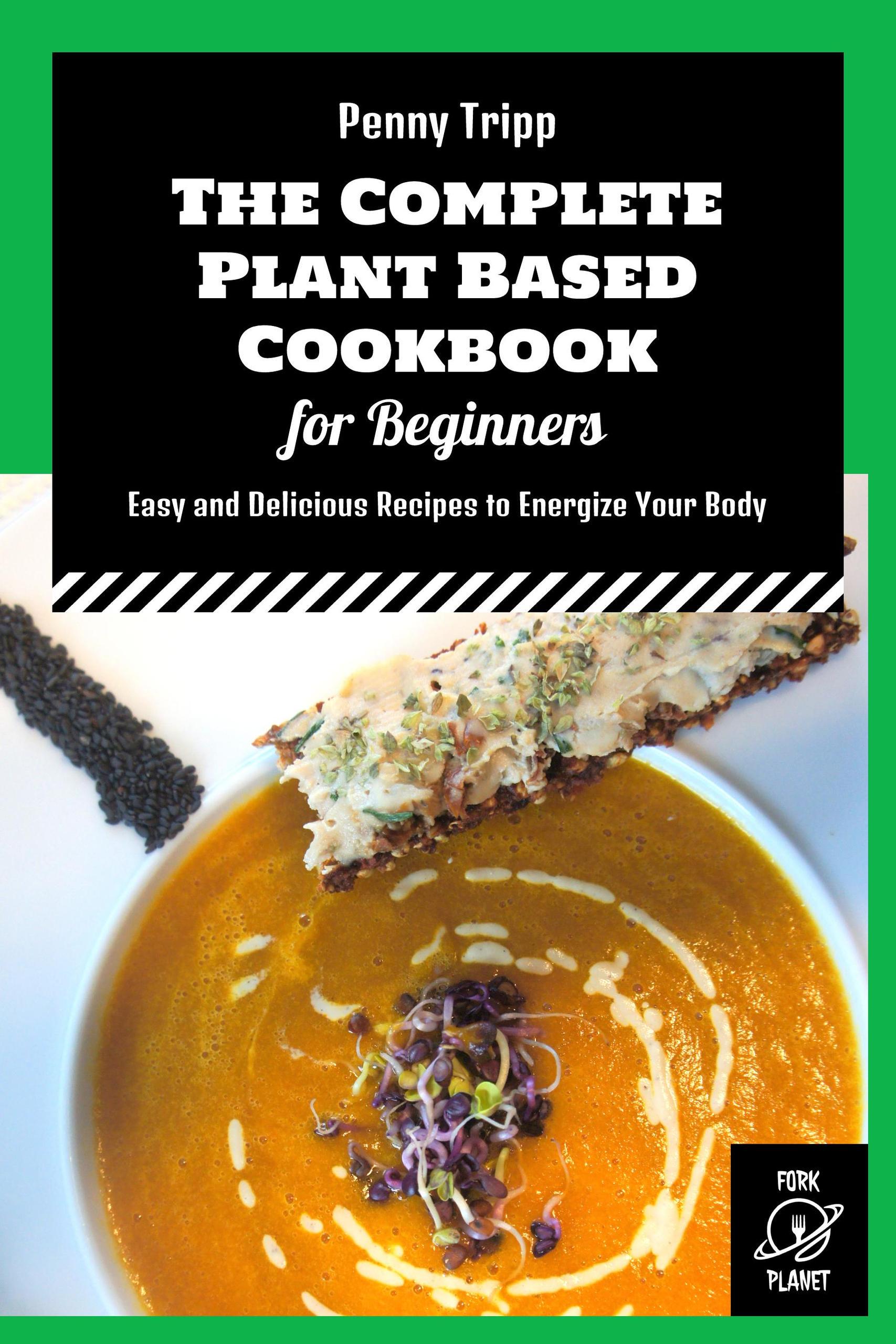 Smashwords – The Complete Plant Based Cookbook For Beginners: Easy And ...