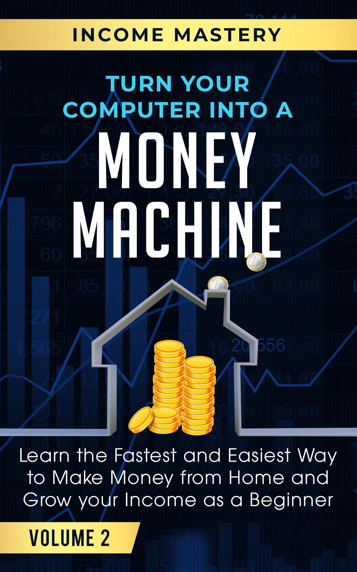 Smashwords Turn Your Computer Into a Money Machine Learn the Fastest and Easiest Way to Make