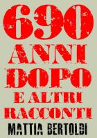 690 anni dopo e altri racconti