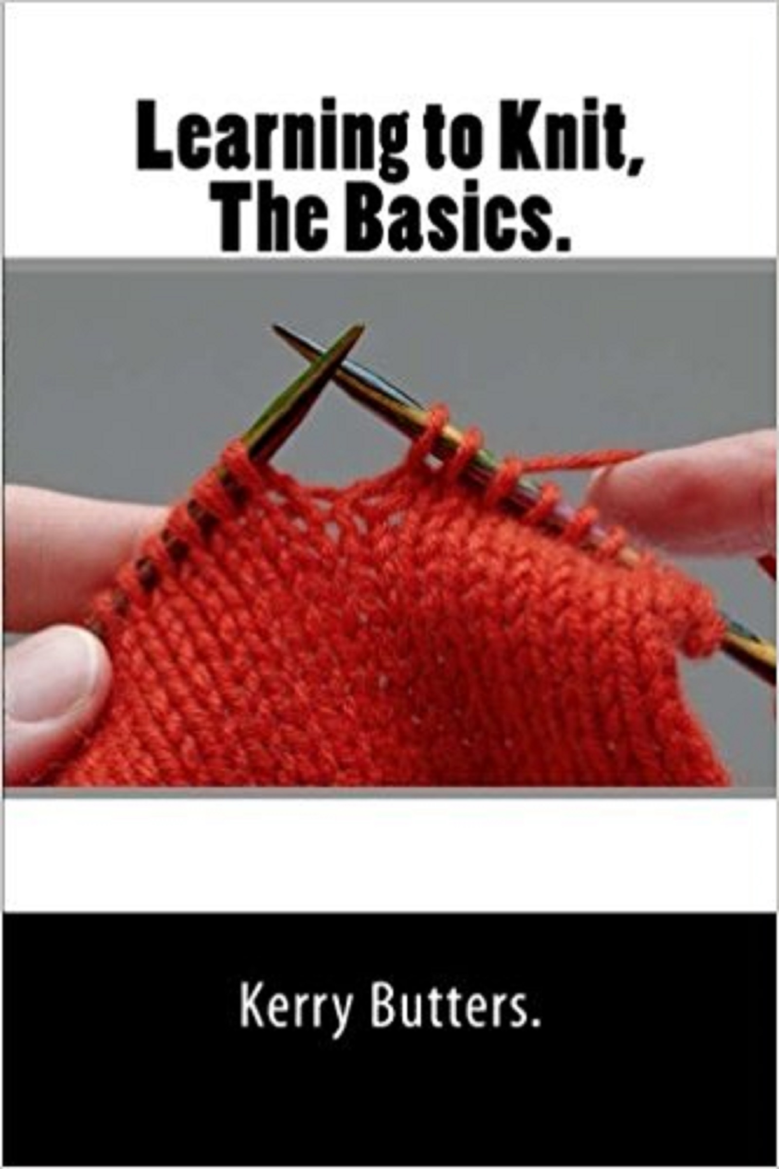 Learning To Knit The Basics An Ebook By Kerry Butters