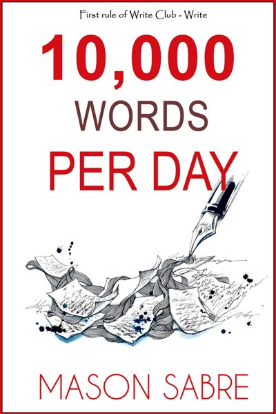 Smashwords – 10,000 Words per Day – a book by Mason Sabre