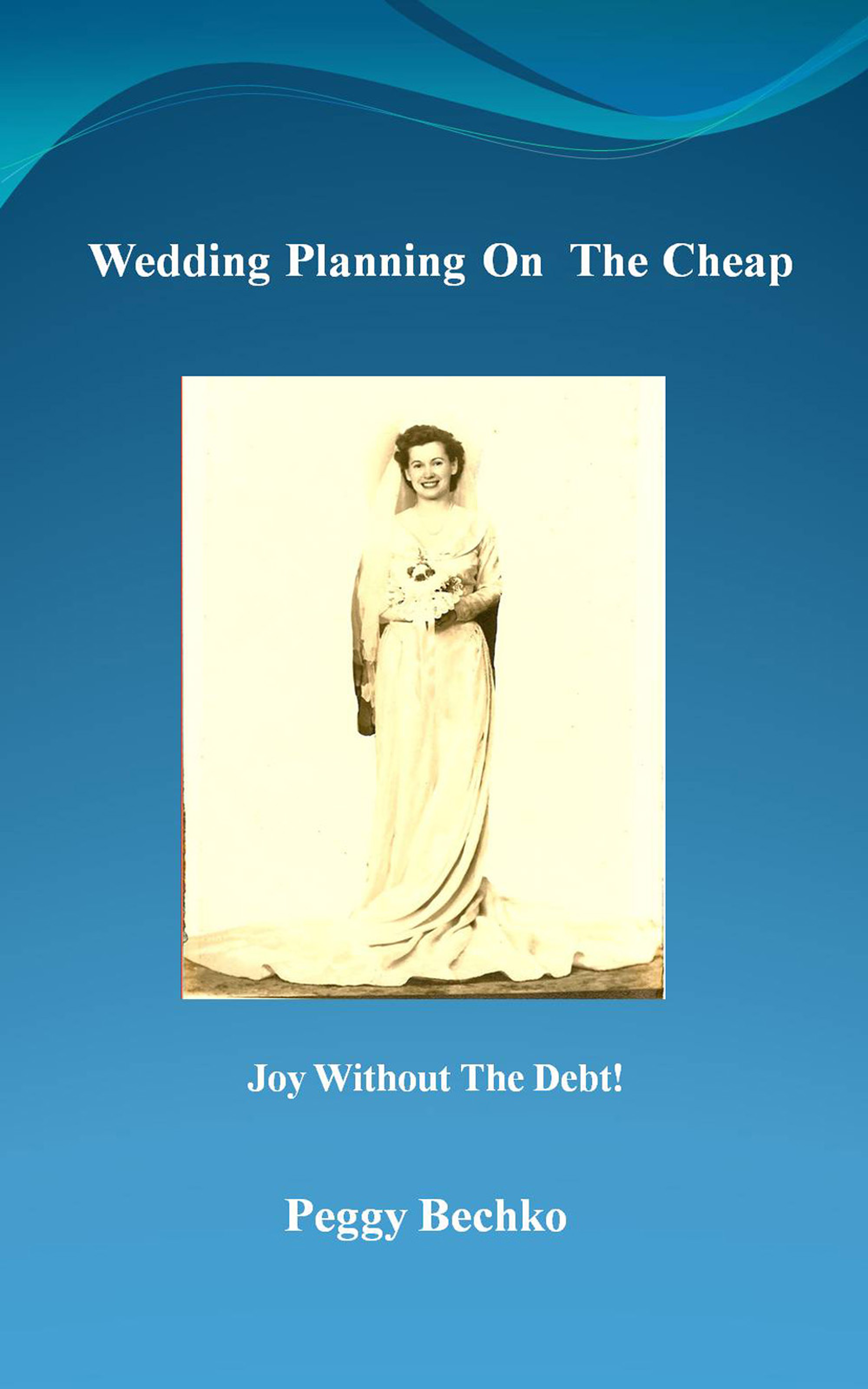 Smashwords Wedding Planning On The Cheap A Book By Peggy Bechko