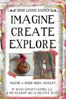 Cover for 'Imagine Create Explore Volume 1: Mixed Media Jewelry'