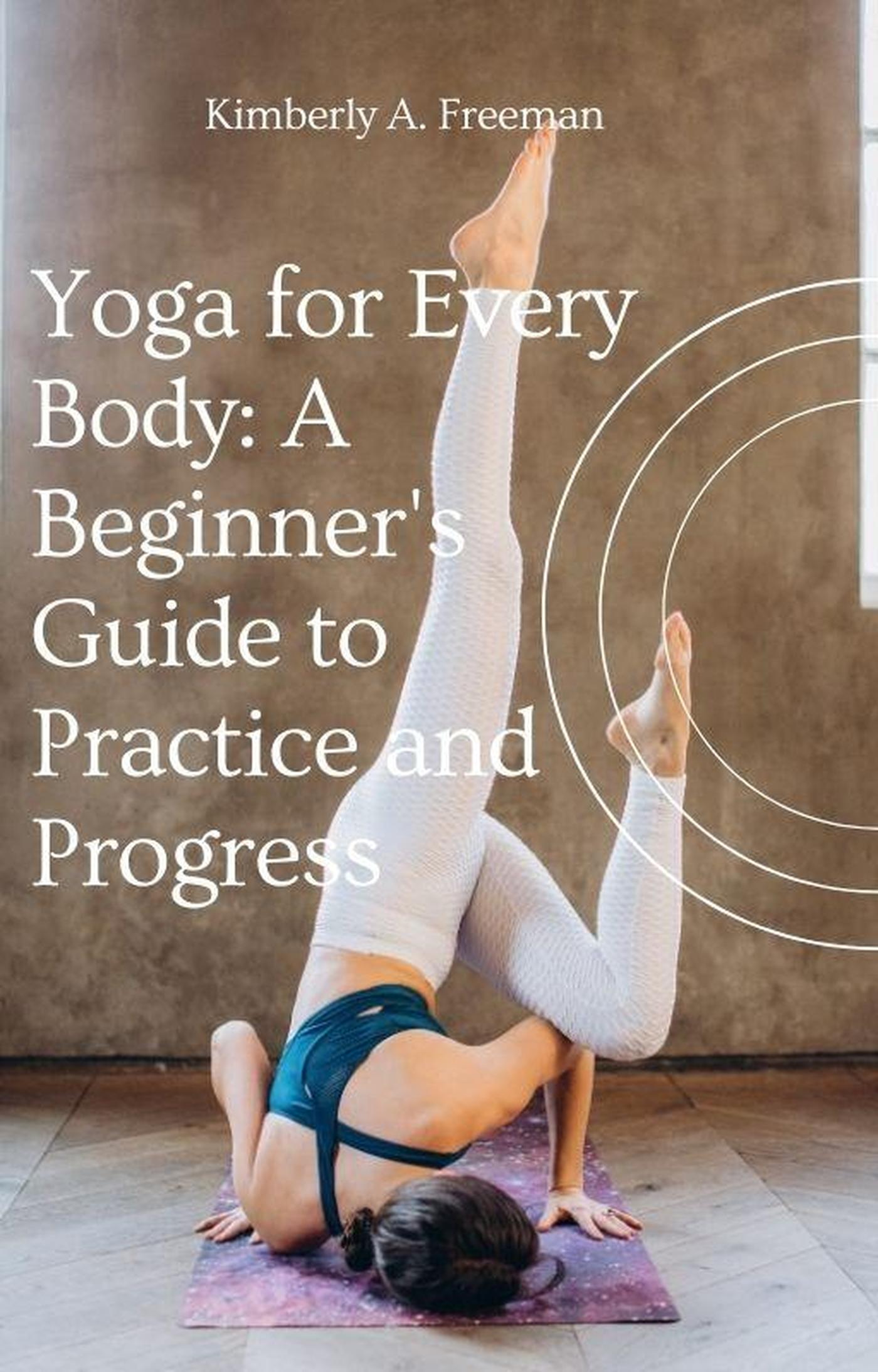 Smashwords – Yoga for Every Body: A Beginner's Guide to Practice and ...