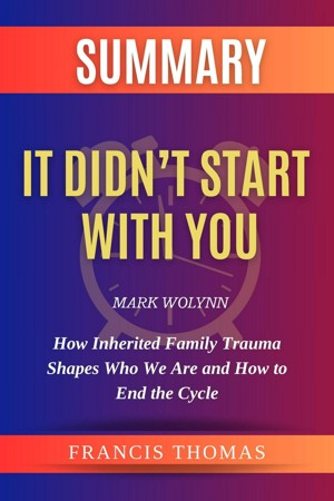 It Didn't Start With You: How Inherited Family Trauma Shapes Who We Are And  How To End The Cycle