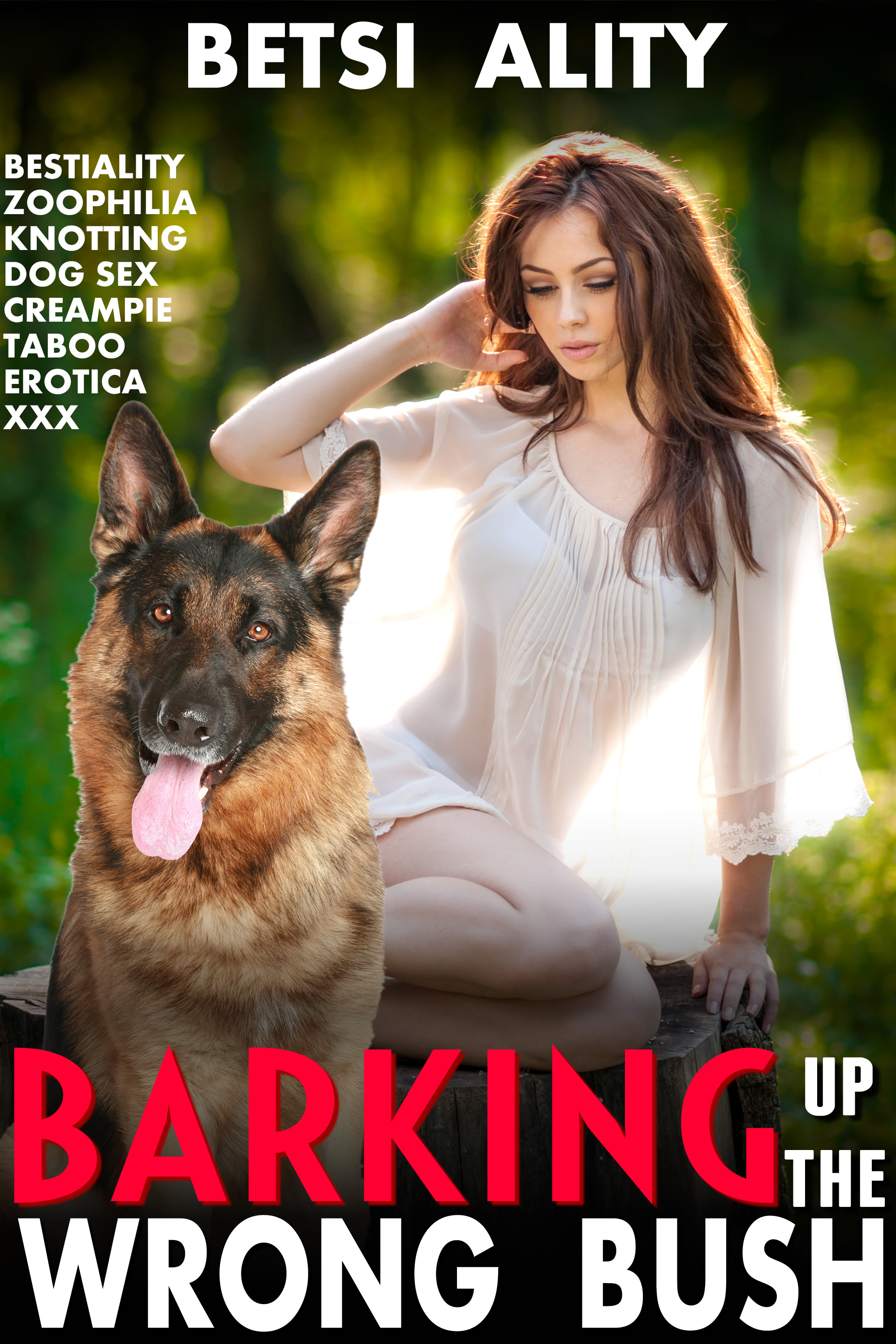 Smashwords â€“ Barking Up the Wrong Bush (Bestiality Zoophilia Knotting Dog  Sex Creampie Taboo Erotica XXX) â€“ a book by Betsi Ality