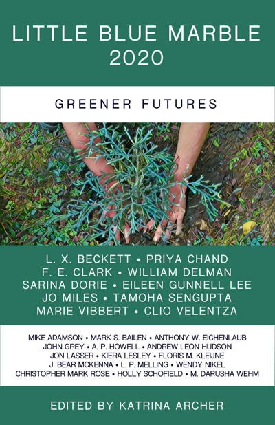 Smashwords Little Blue Marble 2020 Greener Futures A Book By Katrina Archer Mike Adamson