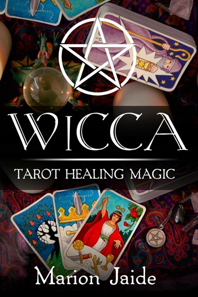 Smashwords – Wicca: Tarot Healing Magic – A Book By Marion Jaide