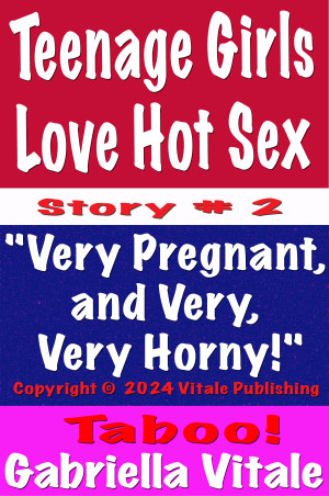 Teenage Girls Love Hot Sex Story 2 Very Pregnant and Very  