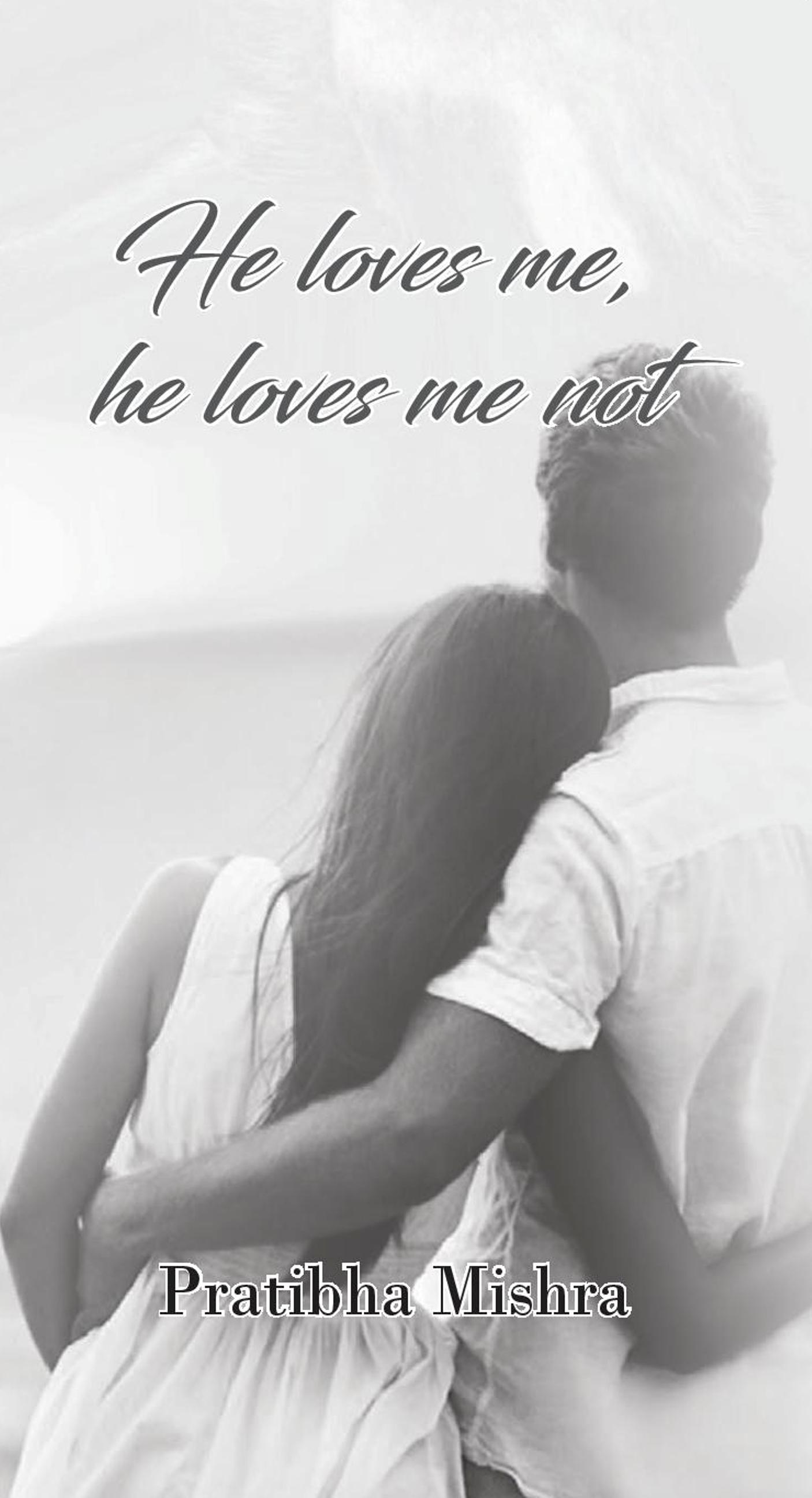 Smashwords He Loves Me He Loves Me Not A Book By Pratibha Mishra