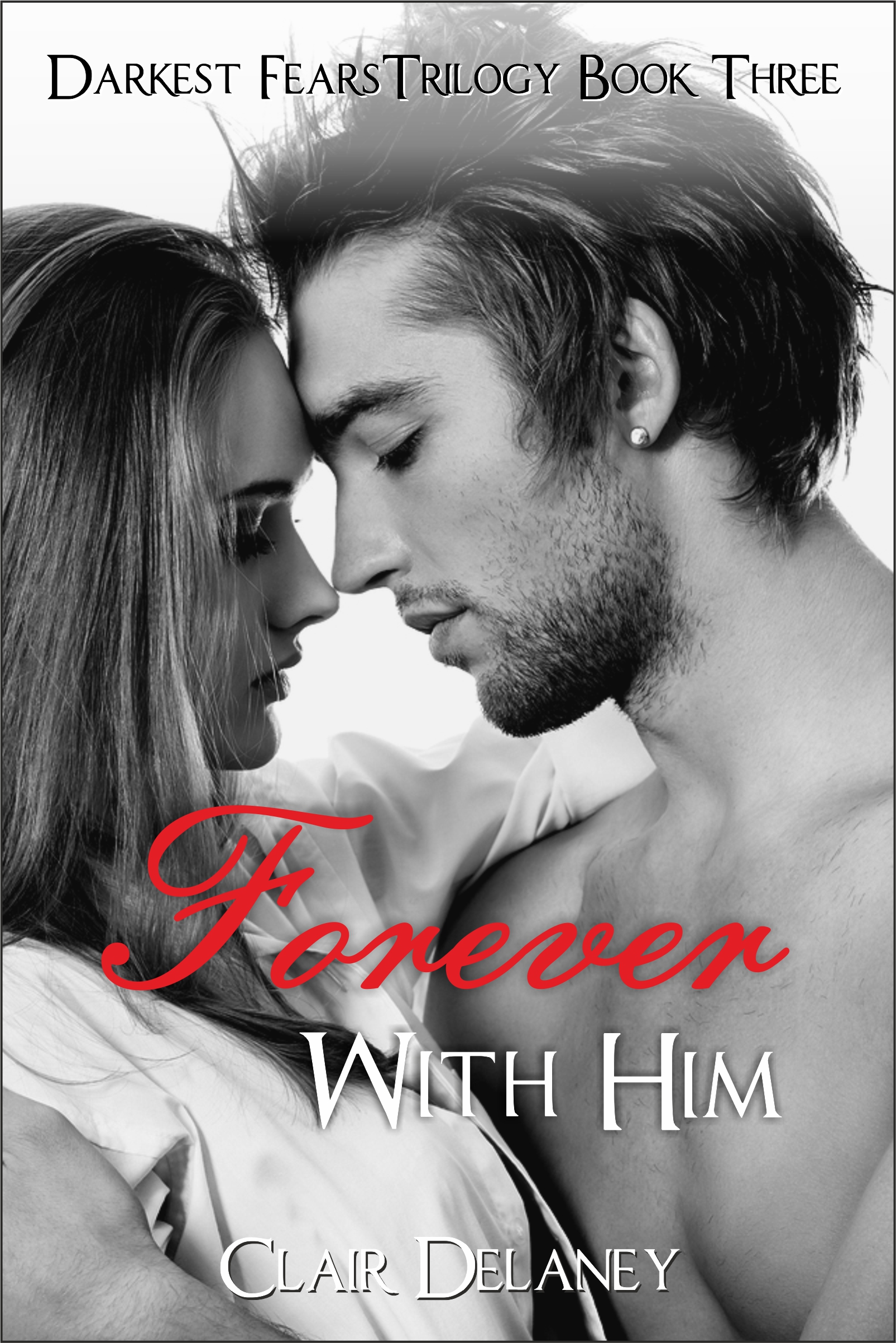 Smashwords Forever With Him A Contemporary Romance Drama With Suspense Darkest Fears Trilogy Book Three A Book By Clair Delaney