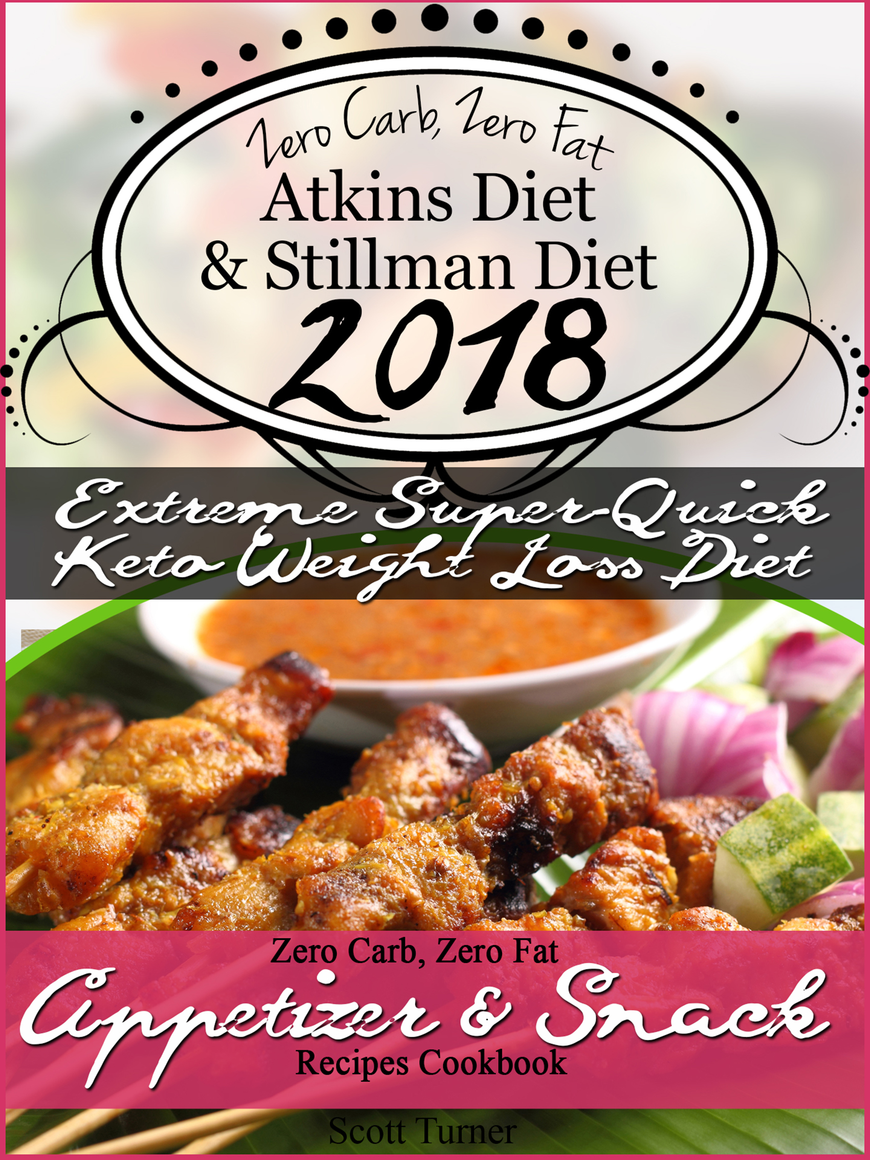 Zero Carb Zero Fat Atkins Diet Stillman Diet 2018 Extreme Super Quick Keto Weight Loss Diet Zero Carb Zero Fat Appetizer Snack Recipes Cookbook