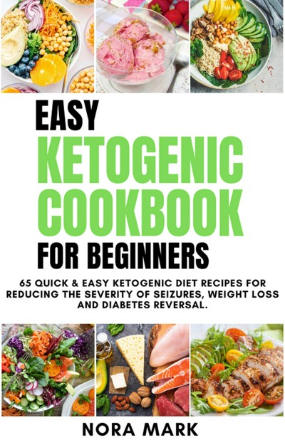 Smashwords Easy Ketogenic Cookbook For Beginners 65 Quick And Easy Ketogenic Diet Recipes For