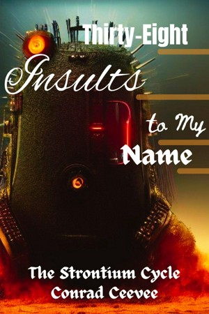 Smashwords – Thirty-Eight Insults to My Name: The Strontium Cycle