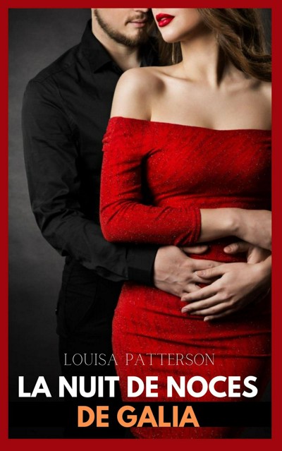 Smashwords La Nuit De Noces De Galia A Book By Louisa Patterson