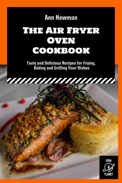 Smashwords The Air Fryer Oven Cookbook Tasty And Delicious Recipes