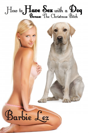 300px x 450px - How to Have Sex with a Dog â€“ XXX FICTION