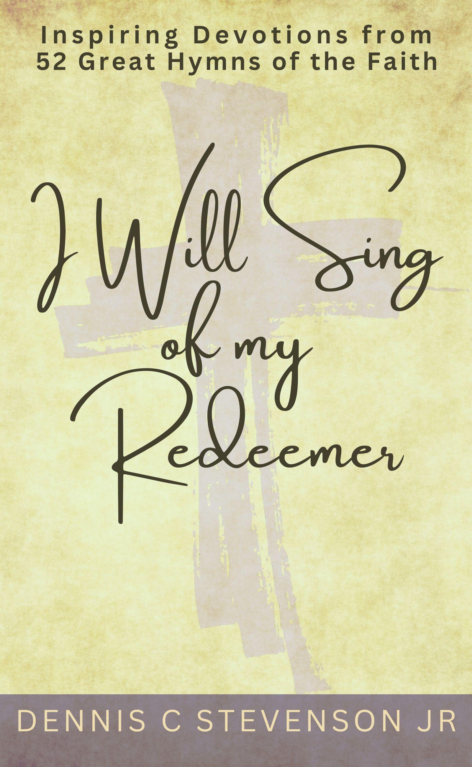 Smashwords – I Will Sing Of My Redeemer – a book by Dennis Stevenson