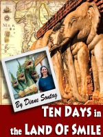 Cover for 'Ten Days in the Land of Smile: A Thailand Travelogue'