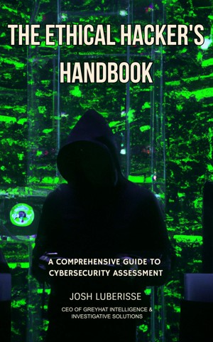 Smashwords – The Ethical Hacker's Handbook: A Comprehensive Guide to ...