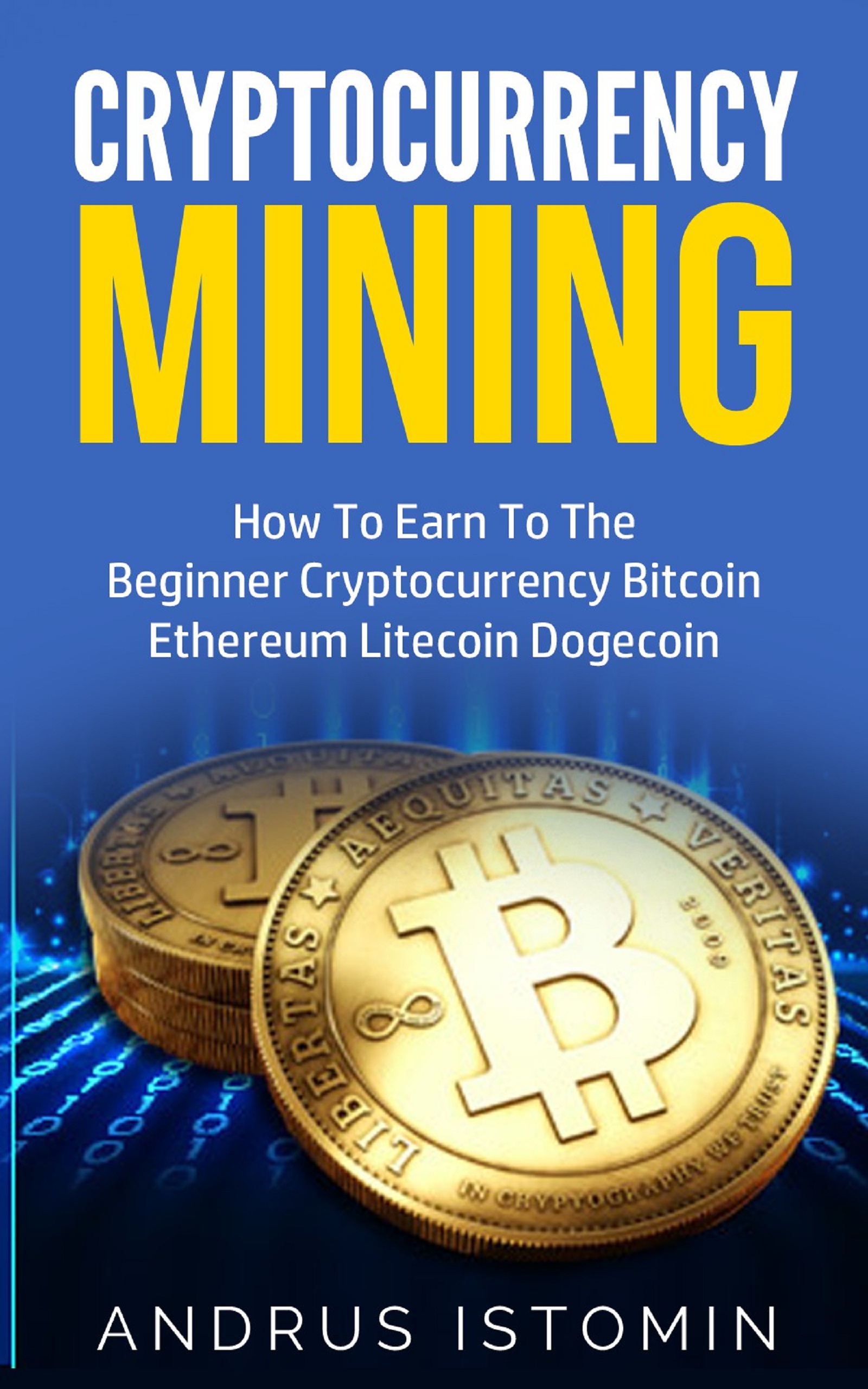 Smashwords – Cryptocurrency Mining : How To Earn To The ...