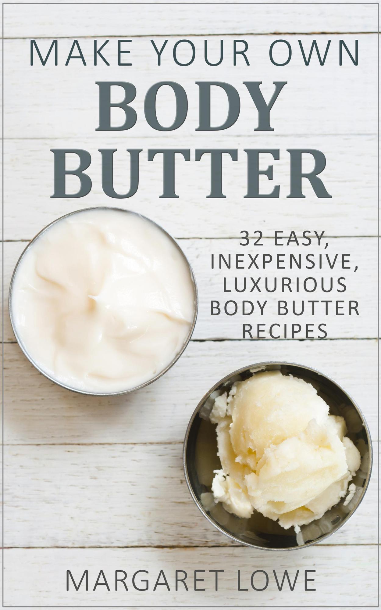 Smashwords Make Your Own Body Butter 32 Easy, Inexpensive, Luxurious