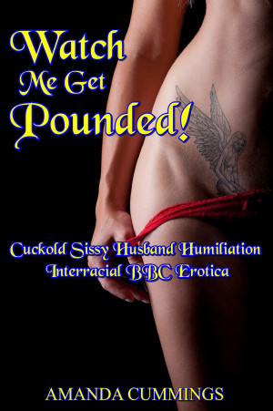Smashwords – Watch Me Get Pounded! Cuckold Sissy Husband Humiliation Interracial BBC Erotica image