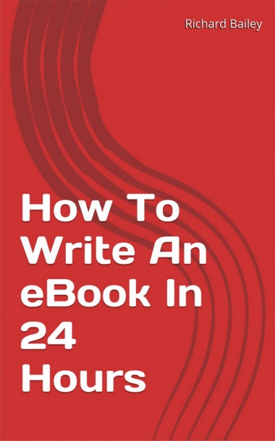 Smashwords – How To Create An eBook In 24 Hours – a book by Richard Bailey