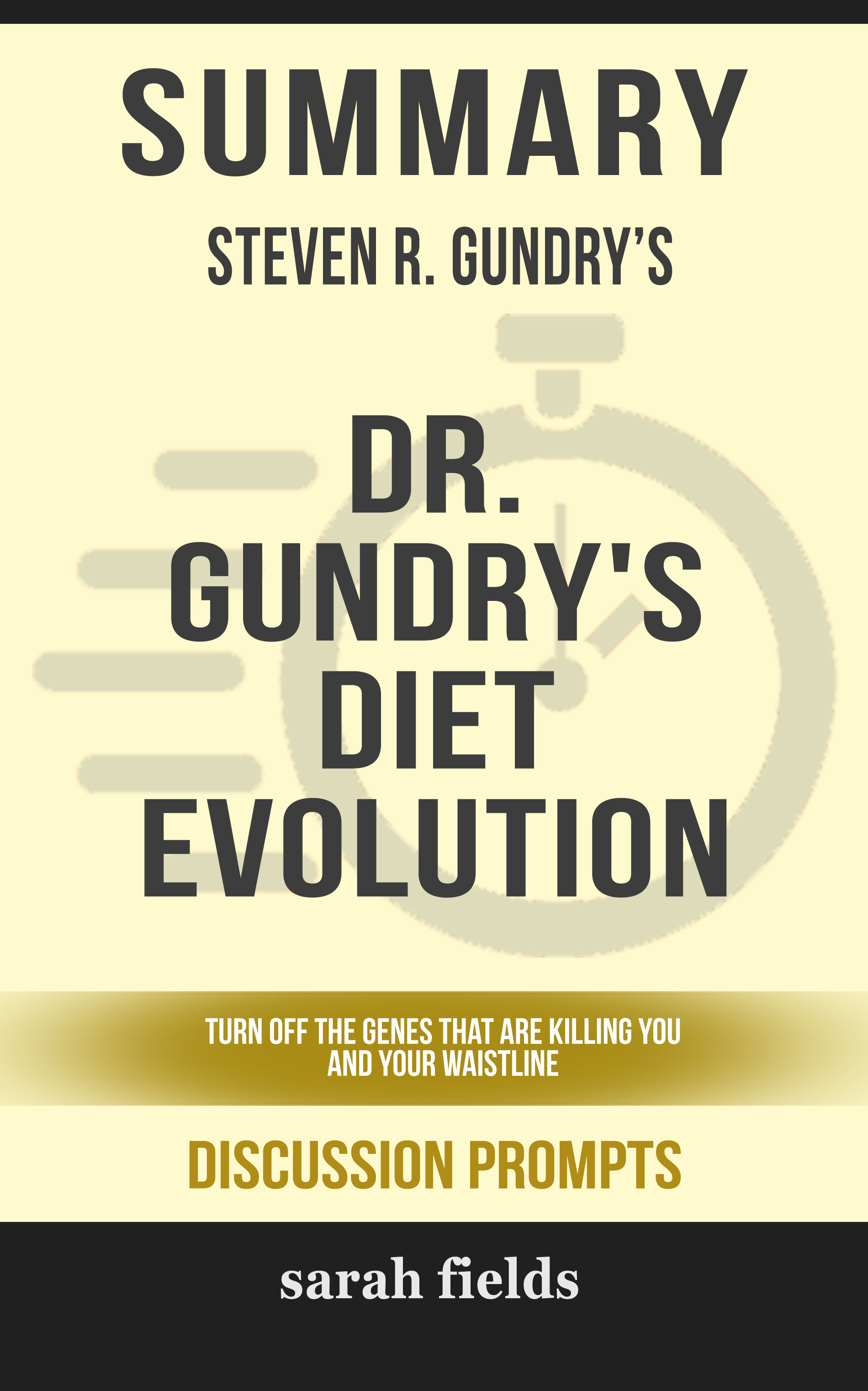 Smashwords Summary Of Dr Gundry S Diet Evolution Turn Off The Genes That Are Killing You And Your Waistline By Steven R Gundry Discussion Prompts A Book By Sarah Fields