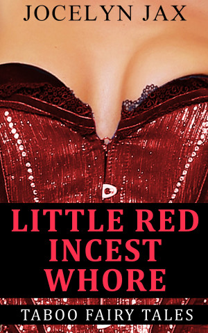 Little Red Incest Whore Taboo Fairy Tales 