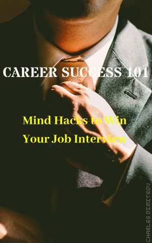 Smashwords – Career Success 101: Mind Hacks to Win Your Job Interview