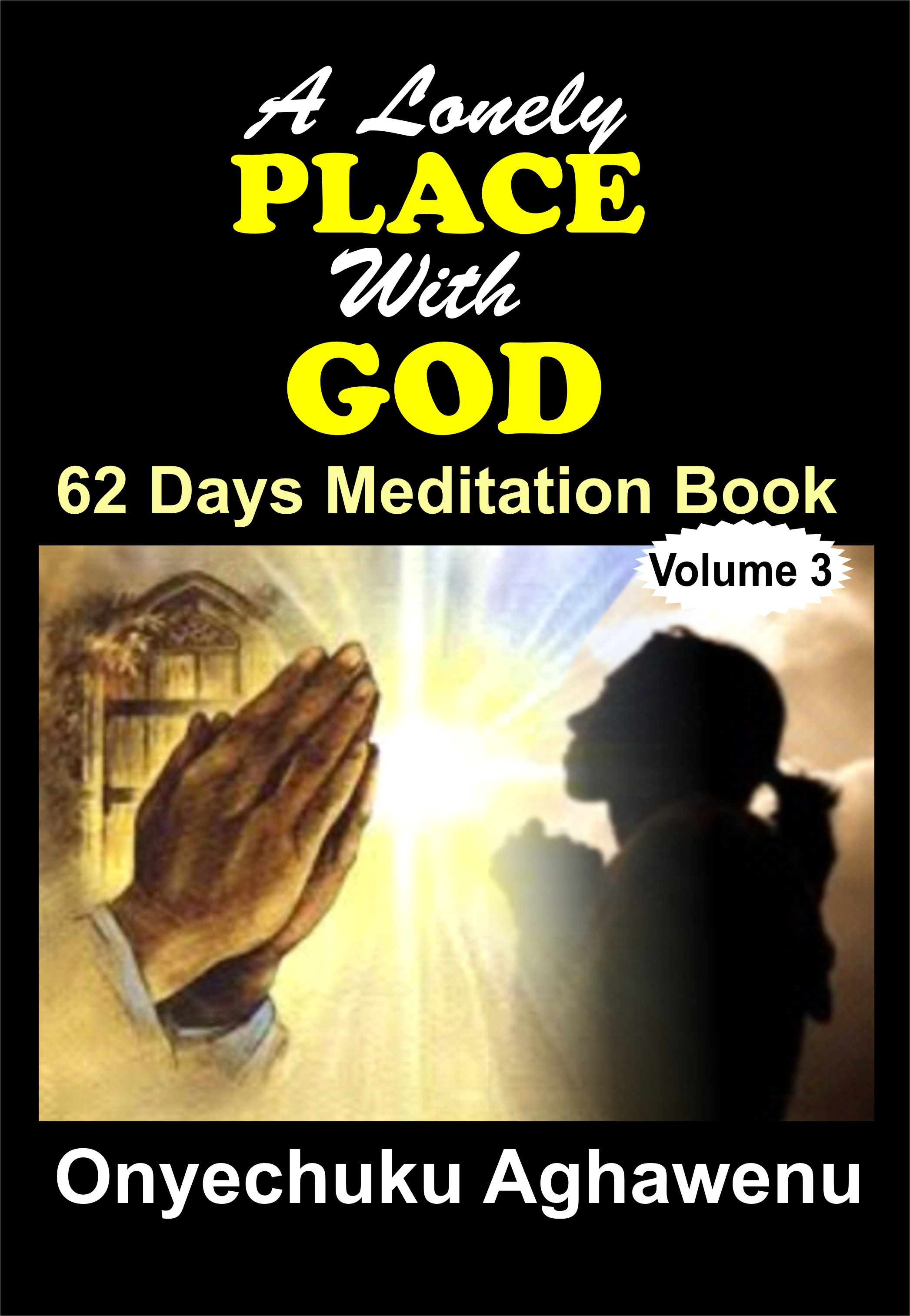 Smashwords A Lonely Place With God 62 Days Meditation Book Volume 3 A Book By Onyechuku Aghawenu Ph D