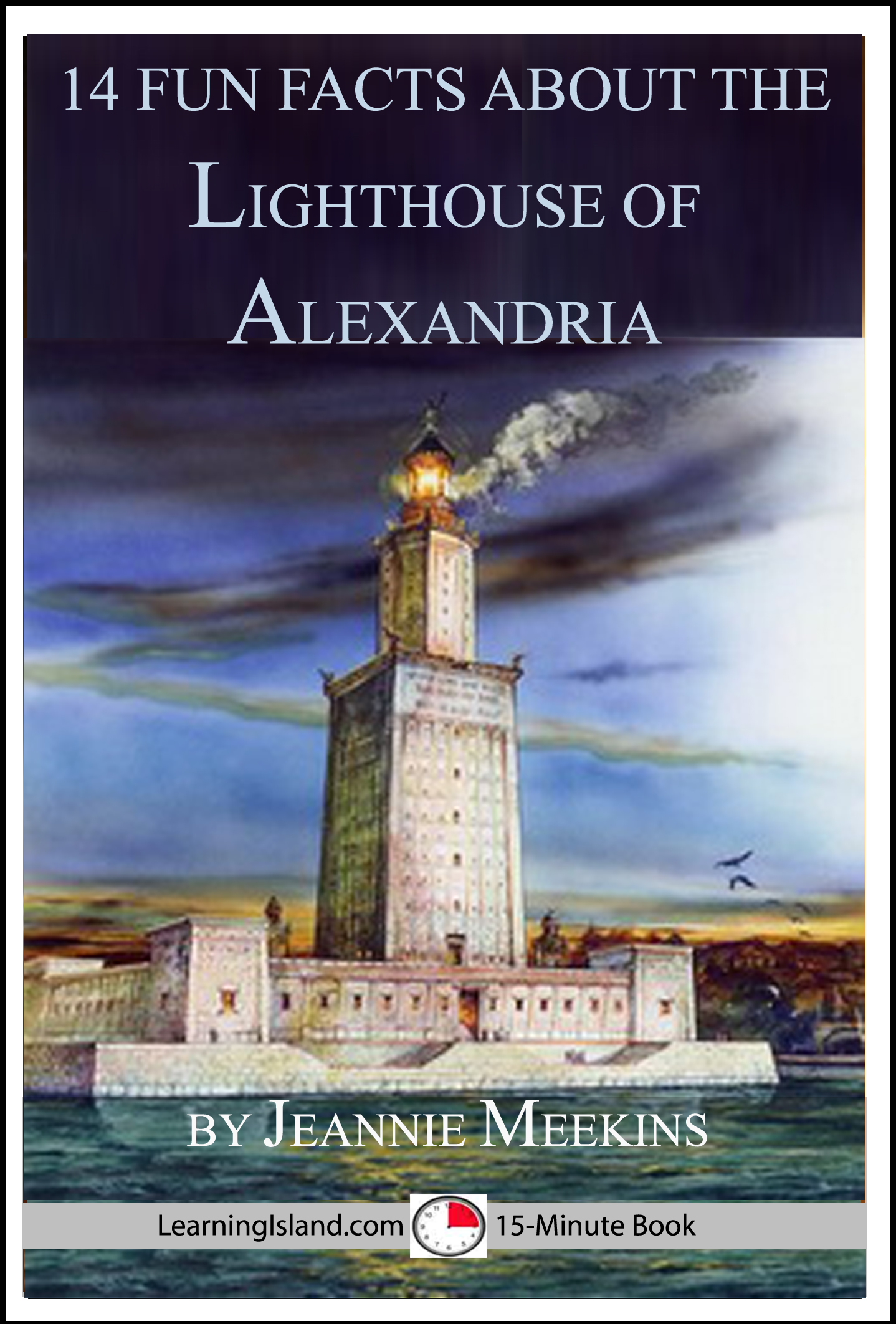 Smashwords 14 Fun Facts About The Lighthouse Of Alexandria A Book By Jeannie Meekins