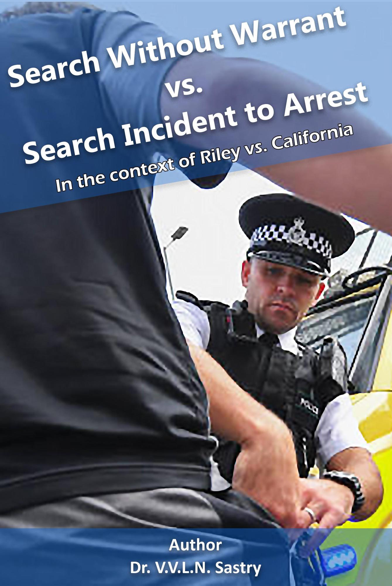 Search Without Cause Smashwords – Search Without Warrant vs. Search Incident to Arrest – a ...