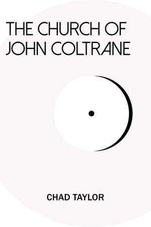 The Church of John Coltrane by Chad Taylor