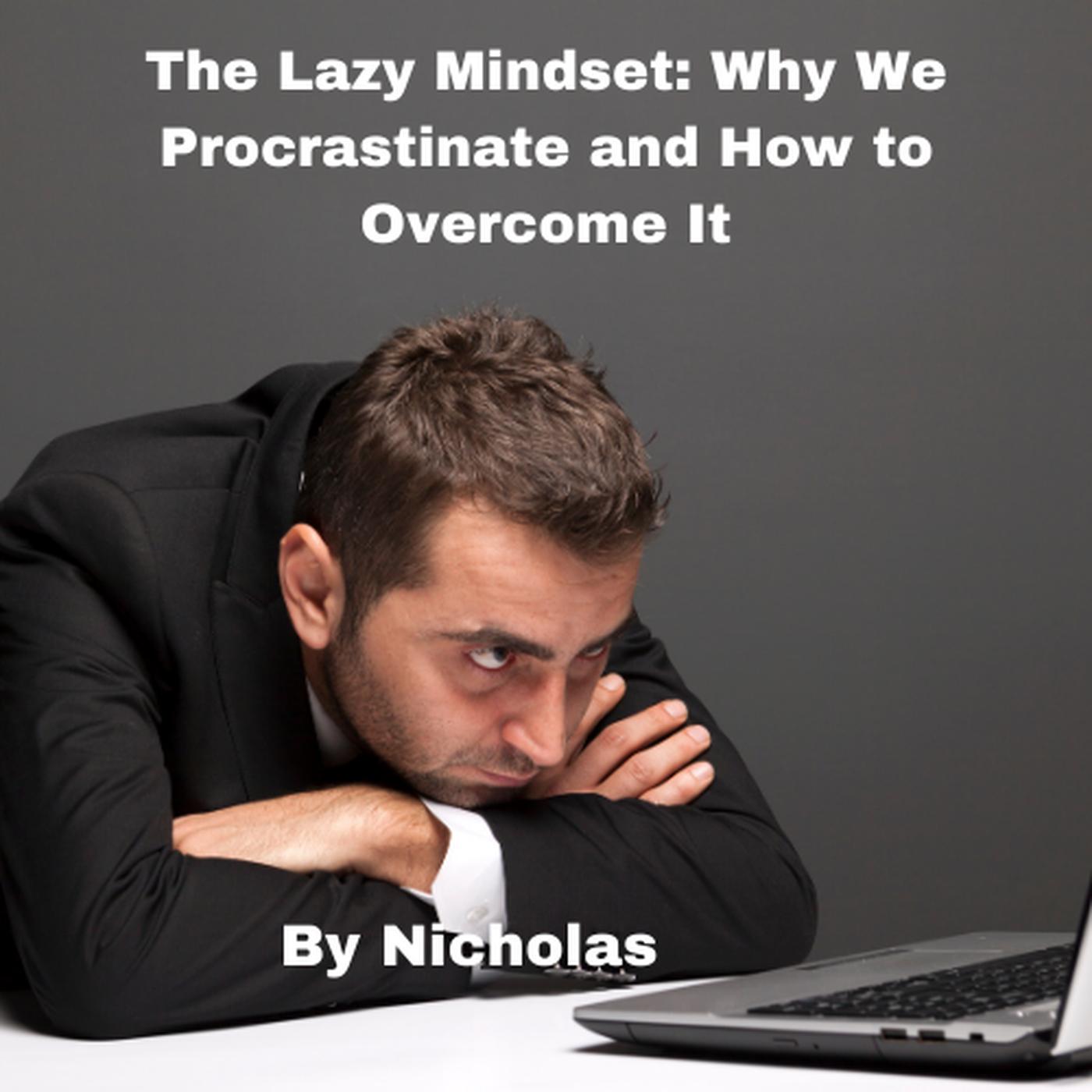 Smashwords – The Lazy Mindset: Why We Procrastinate and How to Overcome ...